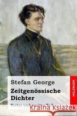 Zeitgenössische Dichter: Erster und zweiter Teil George, Stefan 9781499542776 Createspace