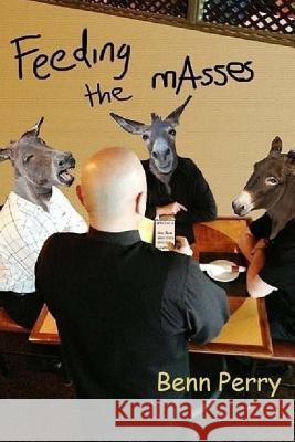 Feeding the mAsses Benn Perry 9781499542837