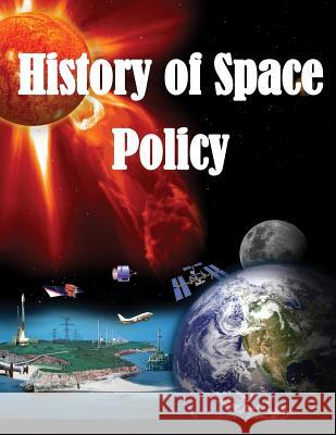 History of Space Policy United States Army War College 9781499542936 Createspace