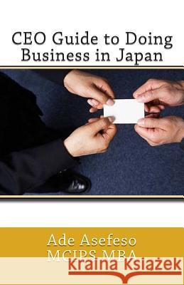 CEO Guide to Doing Business in Japan Ade Asefes 9781499543124 Createspace