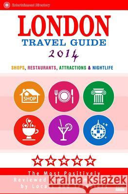 London Travel Guide 2014: Shops, Restaurants, Attractions & Nightlife in London 2014. Jennifer M. Davidson 9781499543247 Createspace