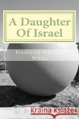 A Daughter Of Israel Merrick White, Frederick 9781499544534