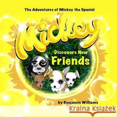 Mickey Discovers New Friends MR Benjamin L. Williams 9781499546620 Createspace