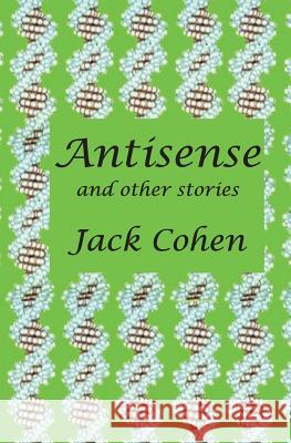 Antisense: A story of discovery and intrigue in science Cohen, Jack 9781499547238