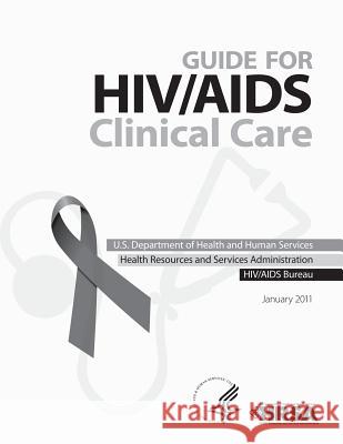 Guide for HIV/AIDS Clinical Care U. S. Department of An 9781499547801 Createspace