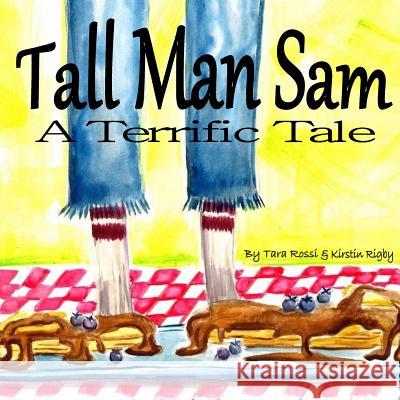 Tall Man Sam Tara N. Rossi Kirstin Rigby 9781499547870 Createspace