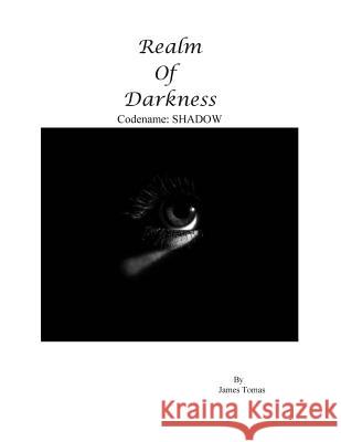 Realm of Darkness, Codename: Shadow James Tomas 9781499548440 Createspace