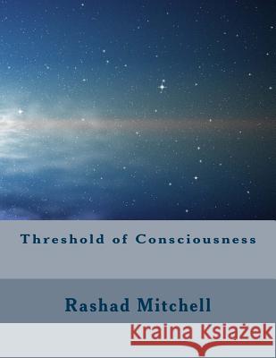 Threshold of Consciousness MR Rashad Skyla Mitchell 9781499548471 Createspace