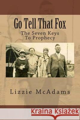Go Tell That Fox: The Seven Keys To Prophecy Loveless, Alton E. 9781499548532