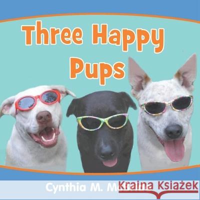 Three Happy Pups Cynthia M. McBride 9781499549249 Createspace