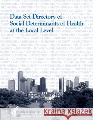 Data Set Directory of Social Determinants of Health at the Local Level Centers for Disease Cont An 9781499549379 Createspace