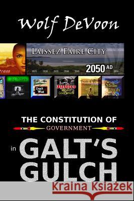 The Constitution of Government in Galt's Gulch Wolf Devoon 9781499550450