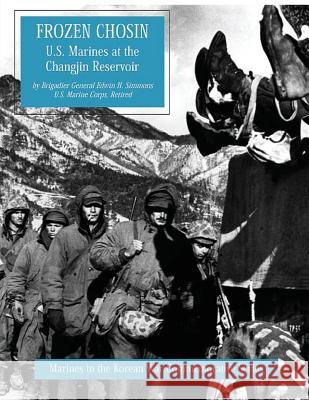 Frozen Chosin: U.S. Marines at the Changjin Reservoir Usmc (Ret ). Brigadier General Simmons 9781499550641 Createspace