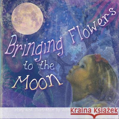 Bringing Flowers to the Moon MS Julianne Diblasi Black 9781499551693 Createspace