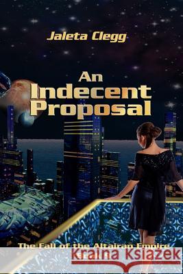 An Indecent Proposal Jaleta Clegg 9781499551815