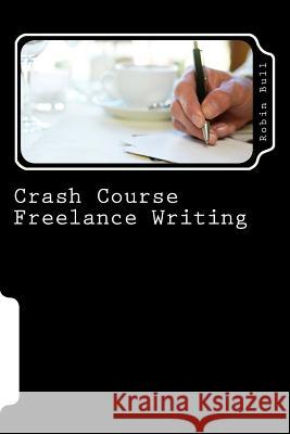 Crash Course Freelance Writing Robin Bull 9781499553710