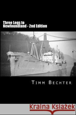 Three Legs to Newfoundland - 2nd Edition Timm Pallas Bechter 9781499553987 Createspace