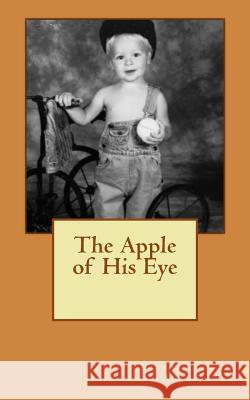 The Apple of His Eye: Stories From My Grandfather Adams, Shanda Tvedt 9781499554632