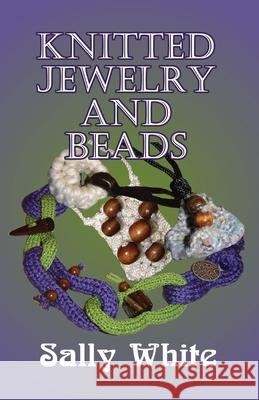 Knitted Jewelry And Beads White, Sally 9781499555462