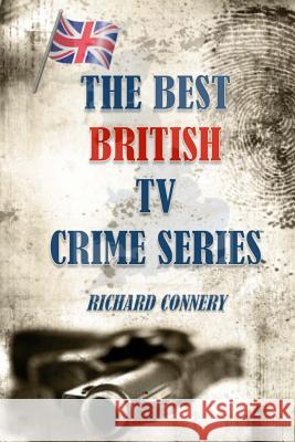 The Best British TV Crime Series Richard Connery 9781499556162 Createspace