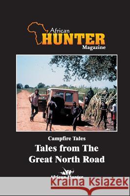 Campfire Tales Tales from the Great North Road African Hunte I. J. Larivers 9781499556377 Createspace