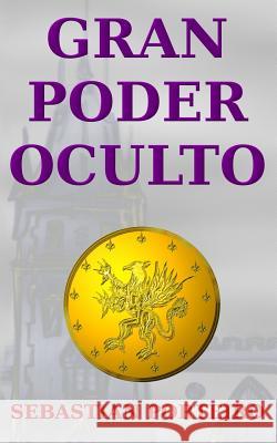 Gran Poder Oculto Sebastian Porteiro 9781499557091 Createspace