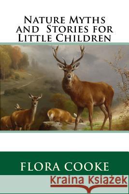 Nature Myths and Stories for Little Children Flora J. Cooke 9781499557480 Createspace