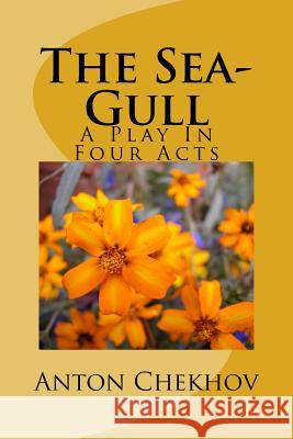 The Sea-Gull: A Play In Four Acts Fell, Marian 9781499558388 Createspace