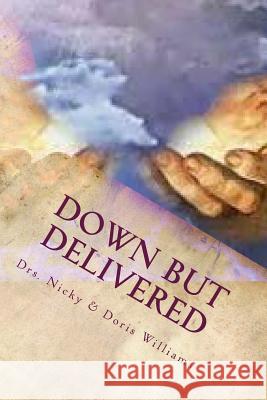 Down But Delivered: Younger Years Drs Nicky &. Doris Williams 9781499558913