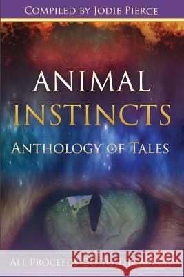 Animal Instincts Jodie Pierce Geoffrey Porter Ronald Edward Griffin 9781499559354 Createspace