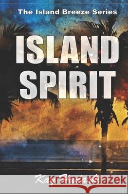 Island Spirit Kay Hadashi 9781499559460 Createspace