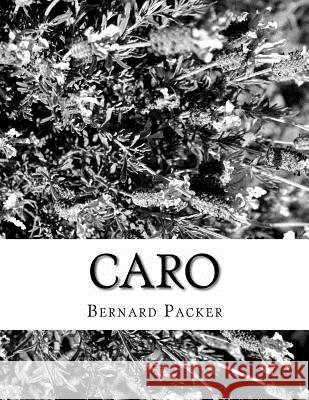 Caro MR Bernard J. Packer 9781499560343