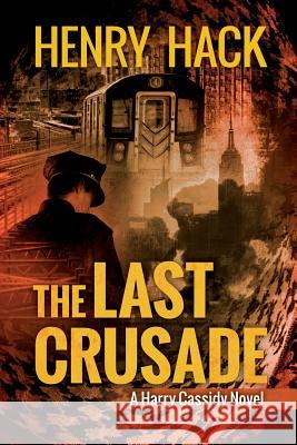 The Last Crusade: A Harry Cassidy Novel Henry Hack 9781499561548 Createspace