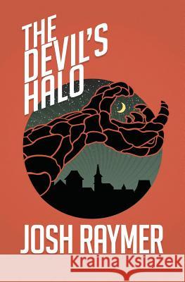 The Devil's Halo Josh Raymer 9781499561746