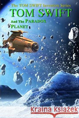 Tom Swift and the Paradox Planet Victor Appleto Thomas Hudson 9781499562545 Createspace