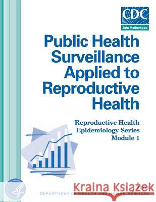 Public Health Surveillance Applied to Reproductive Health Department of Health An 9781499564785