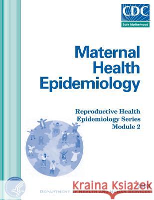 Maternal Health Epidemiology Department of Health and Huma 9781499564822 Createspace