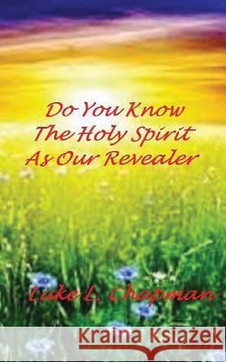 Do You Know The Holy Spirit As Our Revealer Carpenter, The Village 9781499566918 Createspace