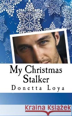 My Christmas Stalker Donetta Loya 9781499569001