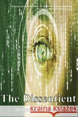 The Lucia Chronicles Book 2: The Dissentient Jennifer L. Kelly 9781499570113 Createspace