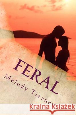 Feral Melody J. Tierney 9781499570229 Createspace
