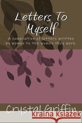 Letters To Myself Griffin, Crystal R. 9781499571066 Createspace