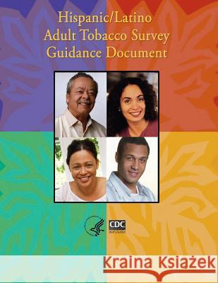 Hispanic/Latino Adult Tobacco Survey Guidance Document Centers for Disease Cont An 9781499571646 Createspace