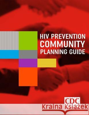 HIV Prevention Community Planning Guide Centers for Disease Cont An 9781499572124 Createspace