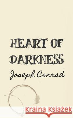 Heart of Darkness: Original and Unabridged Joseph Conrad 9781499572162