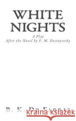 White Nights: A Play B. K. D 9781499572629 Createspace