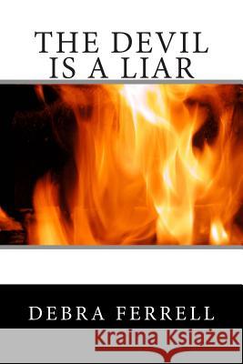 The Devil is a Liar Ferrell, Debra 9781499573077