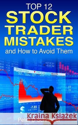 Stock Trader Mistakes: and How to Avoid Them Peter D. Schneider 9781499575330 Createspace Independent Publishing Platform