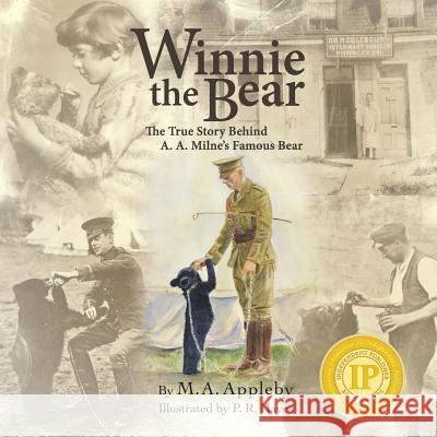 Winnie the Bear: The True Story Behind A. A. Milne's Famous Bear M. a. Appleby P. R. Hayes 9781499575736 Createspace