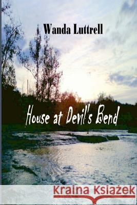 House at Devil's Bend Wanda Luttrell 9781499575811 Createspace
